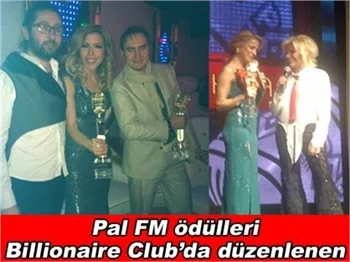 PAL FM ÖDÜLLERİ BİLLİONAİRE CLUB’DA SAHİPLERİNİ BULDU!