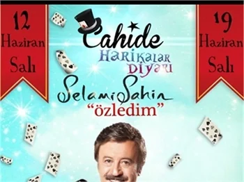SELAMİ ŞAHİN CAHİDE HARİKALAR DİYARI'NDA!