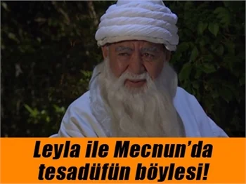 Leyla ile Mecnun'da tesadüfün böylesi!