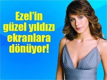 'Ezel'in güzel yıldızı ekranlara dönüyor!