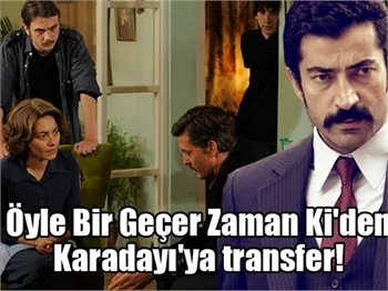 Öyle Bir Geçer Zaman Ki'den Karadayı'ya transfer!