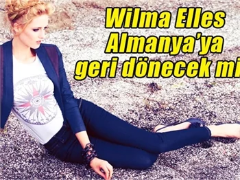 Wilma Elles, Almanya’ya geri dönecek mi?