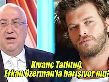 Kıvanç'la Erkan barıştı mı?