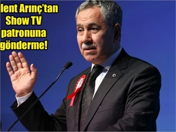 Bülent Arinç'tan Show TV'ye gönderme!