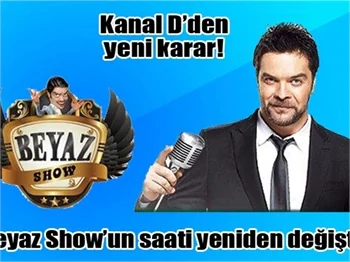 Cuma akşamları Kanal D'de yayınlanan Beyaz Show'un saati değişti!