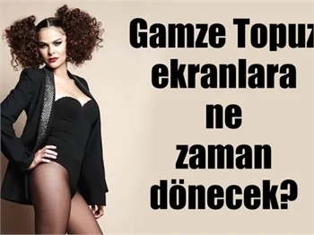 Gamze Topuz ekranlara ne zaman dönecek?