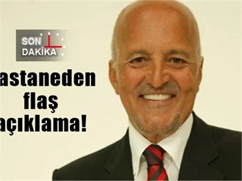 Hastaneden flaş açıklama!