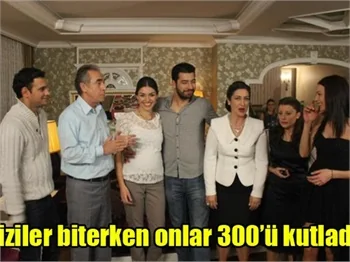 Diziler biterken onlar 300'ü kutladı!