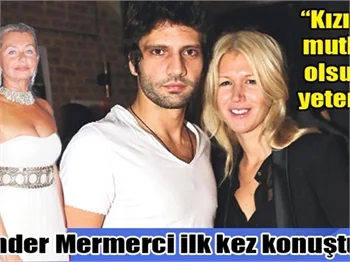 Ender Mermerci kızı Derin hakkında neler dedi?