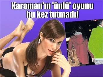 Karaman'ın 'ünlü' oyunu bu kez tutmadı!