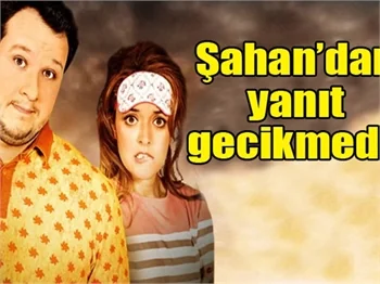 Şahan'dan filme yapılan saldırıya cevap geldi!