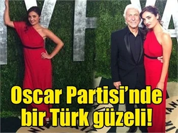 Oscar Partisi’nde bir Türk güzeli!