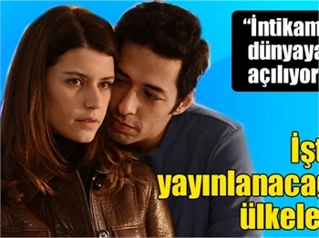"İntikam" dizisi dünyaya açılıyor!