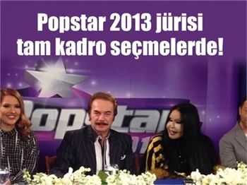 "Popstar 2013" jürisi tam kadro seçmelerde!