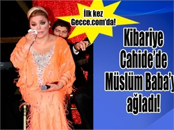 Kibariye, Cahide'de Müslüm Baba'ya ağladı!