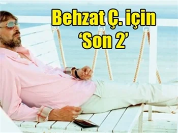 Behzat Ç. için son '2'