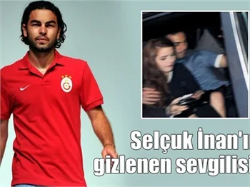 Selçuk İnan'ın gizlenen sevgilisi!