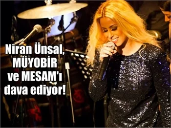 Niran Ünsal, MÜYOBİR ve MESAM'ı dava ediyor!