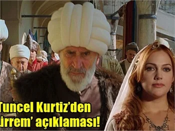 Tuncel Kurtiz'den 'Hurrem' açıklaması!