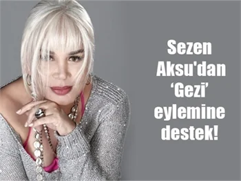 Sezen Aksu'dan Gezi eylemine destek!