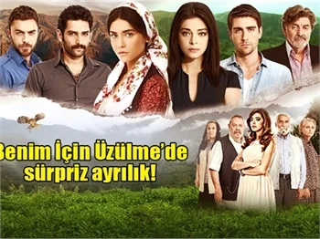 Benim İçin Üzülme dizisinden sürpriz ayrılık!
