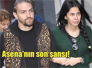 Caner Erkin‘den Asena Erkin‘e son şans!