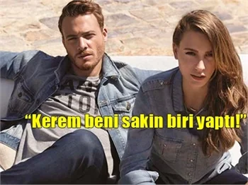 Serenay Sarıkaya: Kerem beni sakin biri yaptı