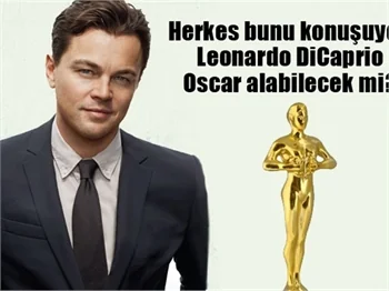 Herkes bunu konuşuyor; Leonardo DiCaprio Oscar alabilecek mi?