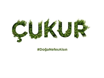 Çukur, "Doğa nefes alsın" diyor!